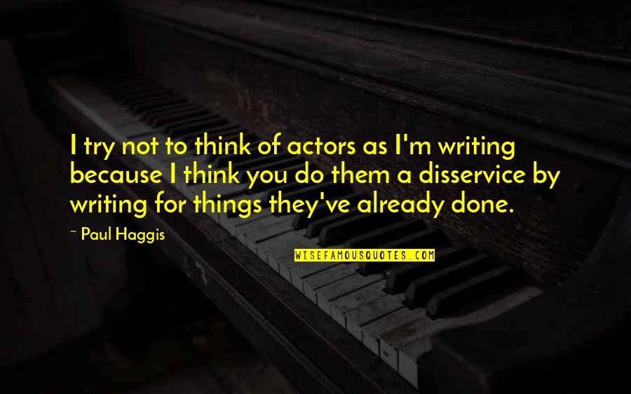 Take Me Mudding Quotes By Paul Haggis: I try not to think of actors as