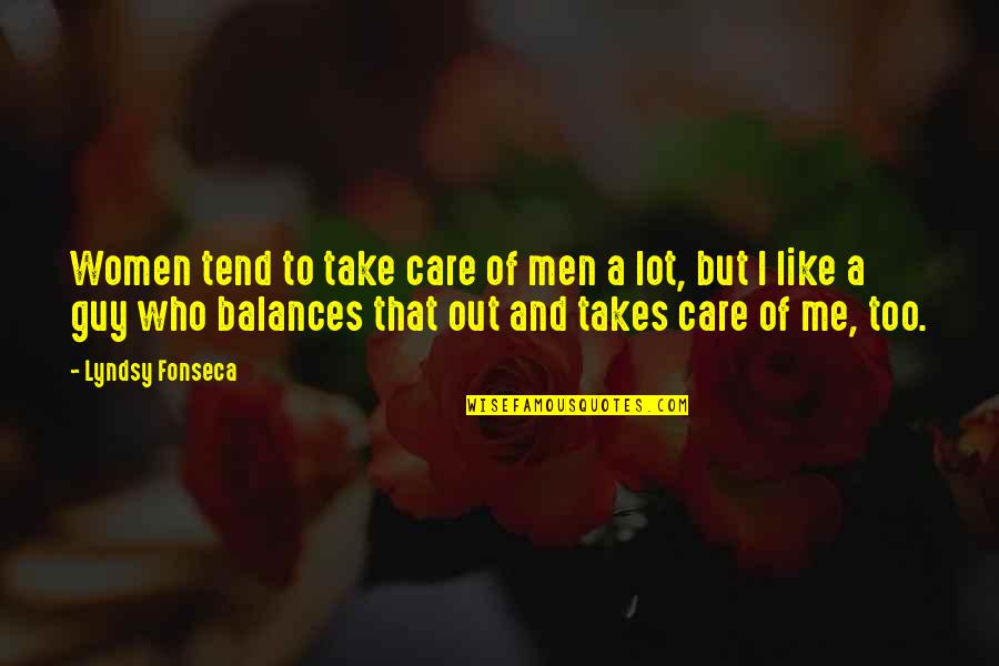 Take Me Out Quotes By Lyndsy Fonseca: Women tend to take care of men a