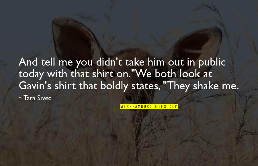 Take Me Out Quotes By Tara Sivec: And tell me you didn't take him out