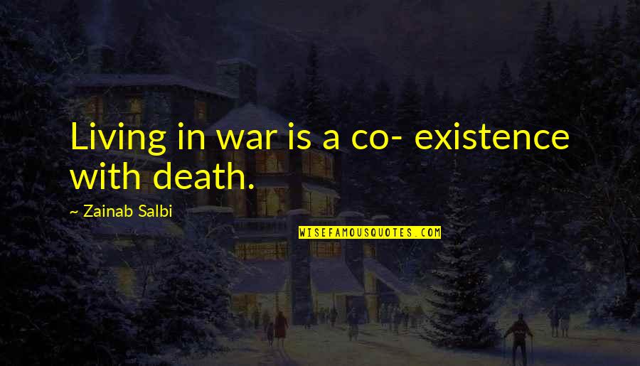 Take Me To The Woods Quotes By Zainab Salbi: Living in war is a co- existence with