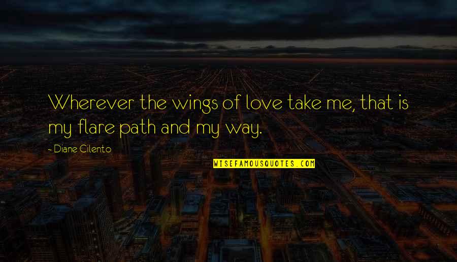 Take Me Wherever Quotes By Diane Cilento: Wherever the wings of love take me, that
