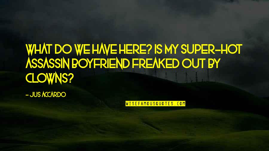 Take Me With You Catherine Ryan Hyde Quotes By Jus Accardo: What do we have here? Is my super-hot