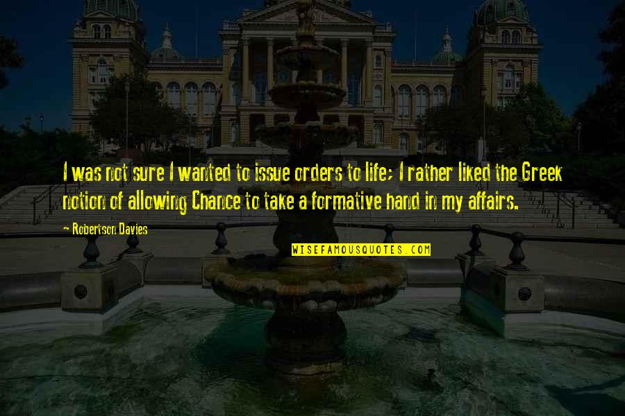 Take My Hand Quotes By Robertson Davies: I was not sure I wanted to issue Take My Hand Quotes By Robertson Davies: I was not sure I wanted to issue