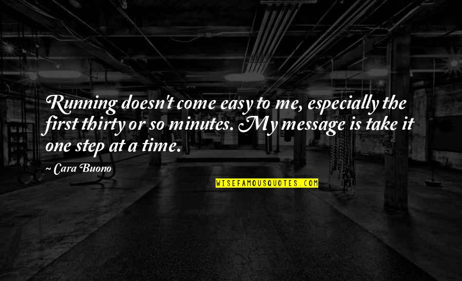 Take My Time Quotes By Cara Buono: Running doesn't come easy to me, especially the