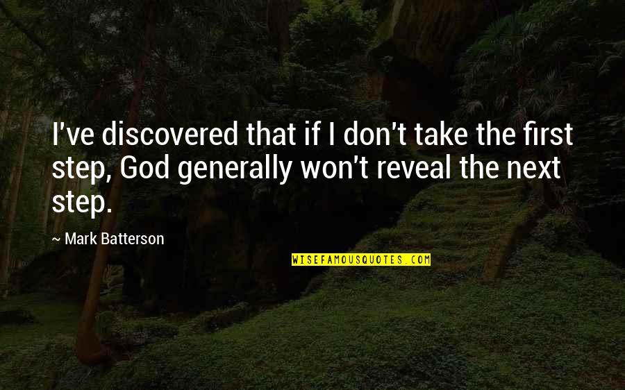 Take Next Step Quotes By Mark Batterson: I've discovered that if I don't take the Take Next Step Quotes By Mark Batterson: I've discovered that if I don't take the