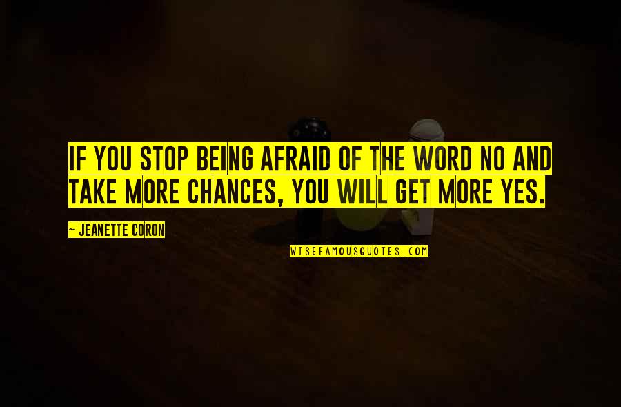 Take No Chances Quotes By Jeanette Coron: If you stop being afraid of the word