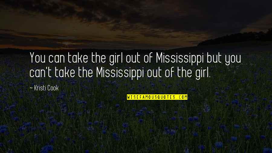 Take Note Quotes By Kristi Cook: You can take the girl out of Mississippi