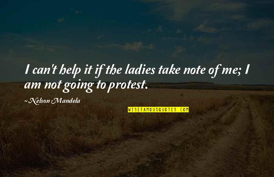 Take Note Quotes By Nelson Mandela: I can't help it if the ladies take