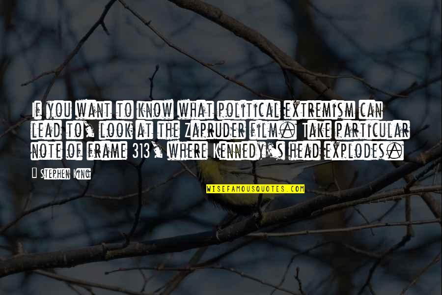 Take Note Quotes By Stephen King: If you want to know what political extremism