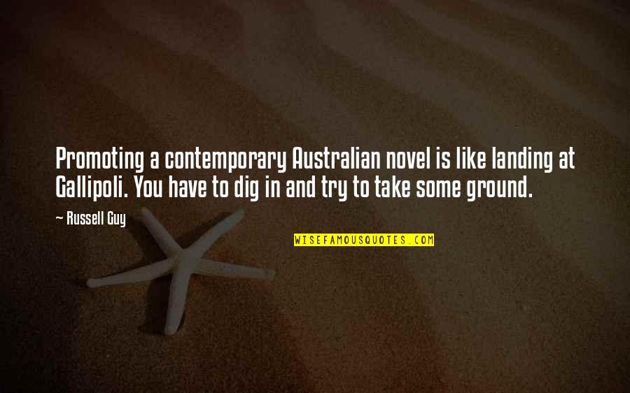 Take Off And Landing Quotes By Russell Guy: Promoting a contemporary Australian novel is like landing