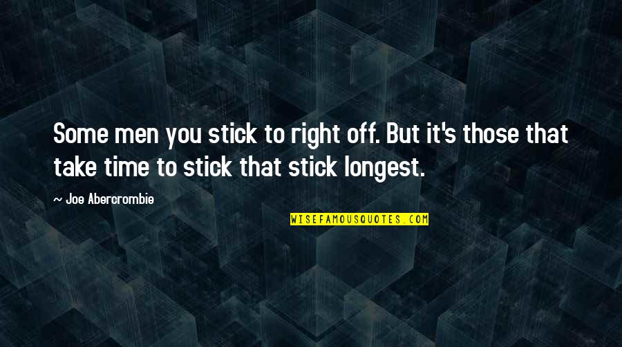 Take Off Quotes By Joe Abercrombie: Some men you stick to right off. But