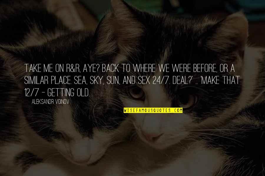 Take On Me Quotes By Aleksandr Voinov: Take me on R&R, aye? Back to where