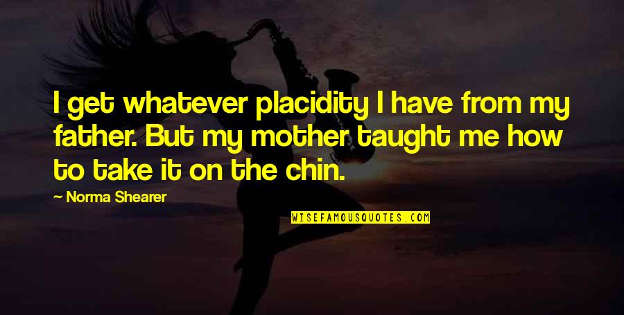Take On Me Quotes By Norma Shearer: I get whatever placidity I have from my
