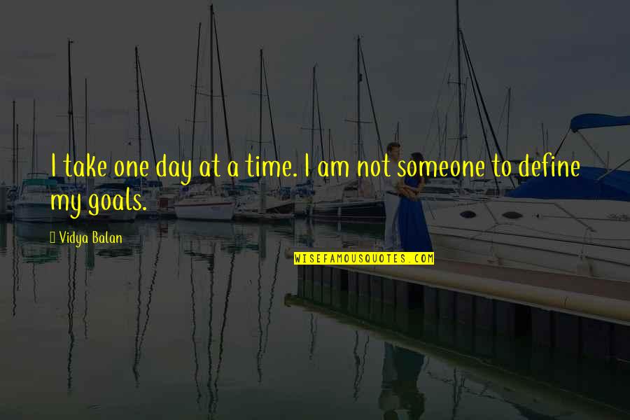 Take One Day At A Time Quotes By Vidya Balan: I take one day at a time. I
