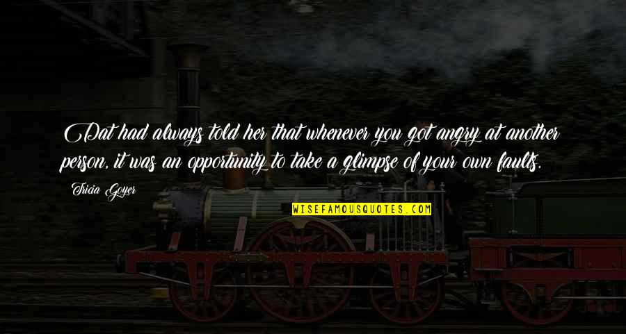 Take Opportunity Quotes By Tricia Goyer: Dat had always told her that whenever you