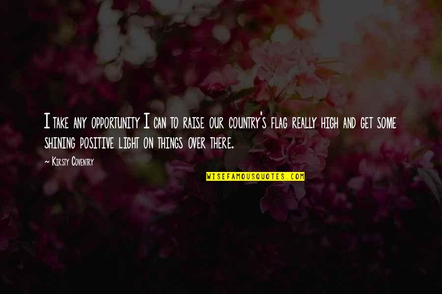 Take Over Quotes By Kirsty Coventry: I take any opportunity I can to raise Take Over Quotes By Kirsty Coventry: I take any opportunity I can to raise