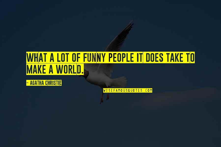 Take Over The World Funny Quotes By Agatha Christie: What a lot of funny people it does