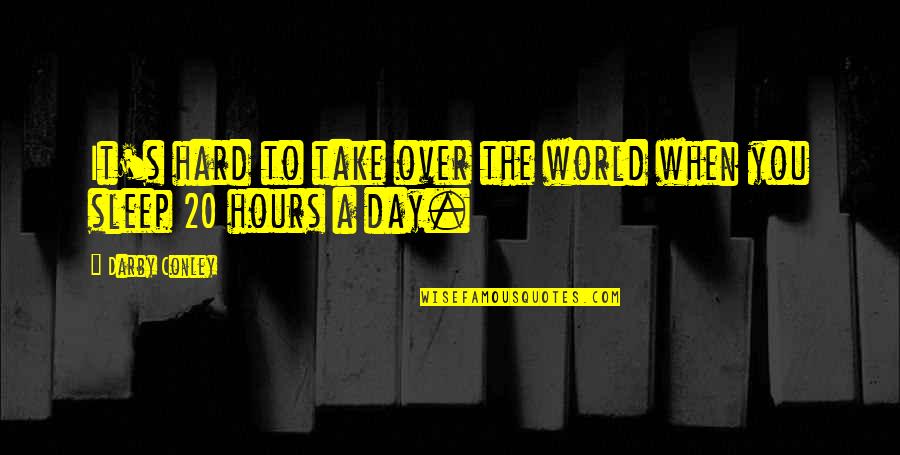 Take Over The World Funny Quotes By Darby Conley: It's hard to take over the world when