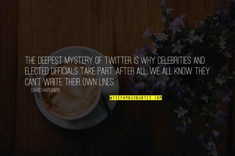 Take Part Quotes By David Harsanyi: The deepest mystery of Twitter is why celebrities Take Part Quotes By David Harsanyi: The deepest mystery of Twitter is why celebrities