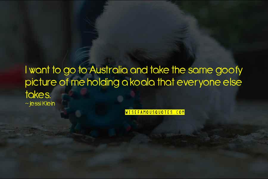 Take Picture Quotes By Jessi Klein: I want to go to Australia and take Take Picture Quotes By Jessi Klein: I want to go to Australia and take