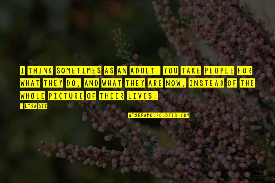 Take Picture Quotes By Lisa See: I think sometimes as an adult, you take Take Picture Quotes By Lisa See: I think sometimes as an adult, you take