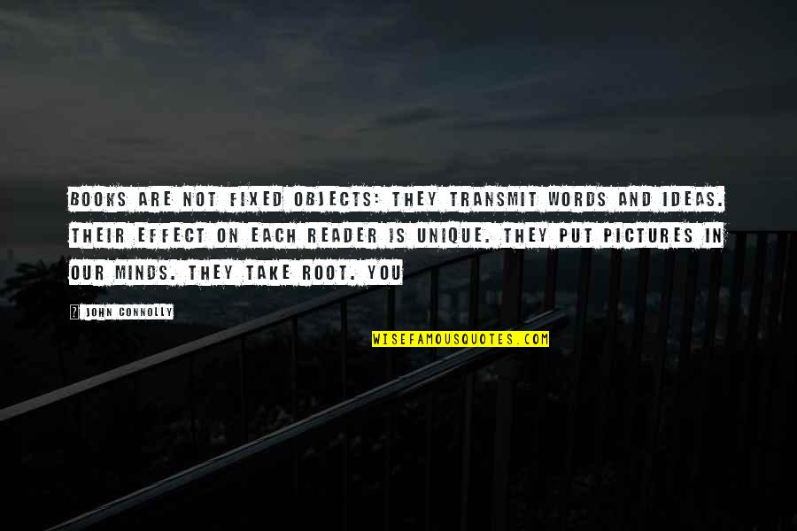 Take Pictures Quotes By John Connolly: Books are not fixed objects: they transmit words Take Pictures Quotes By John Connolly: Books are not fixed objects: they transmit words