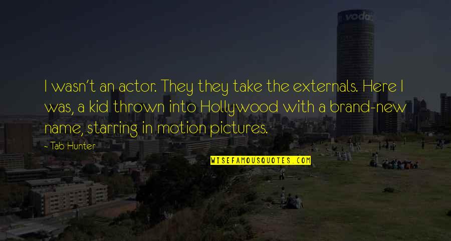 Take Pictures Quotes By Tab Hunter: I wasn't an actor. They they take the Take Pictures Quotes By Tab Hunter: I wasn't an actor. They they take the