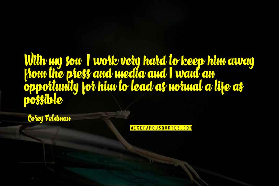 Take Precautions Quotes By Corey Feldman: With my son, I work very hard to
