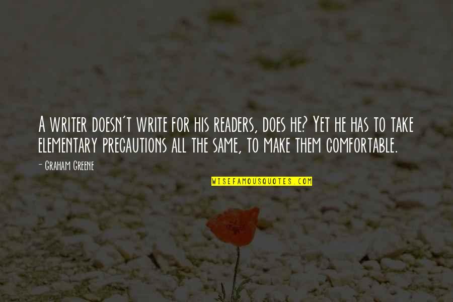 Take Precautions Quotes By Graham Greene: A writer doesn't write for his readers, does Take Precautions Quotes By Graham Greene: A writer doesn't write for his readers, does