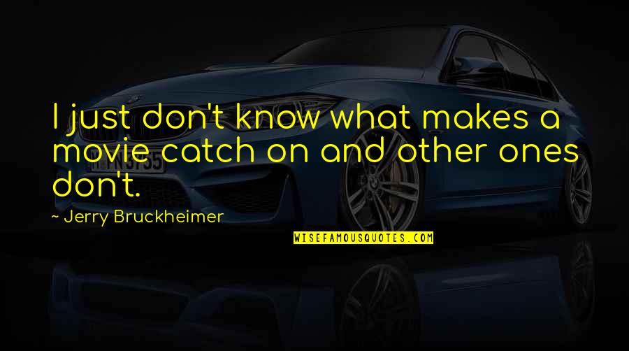 Take Precautions Quotes By Jerry Bruckheimer: I just don't know what makes a movie Take Precautions Quotes By Jerry Bruckheimer: I just don't know what makes a movie