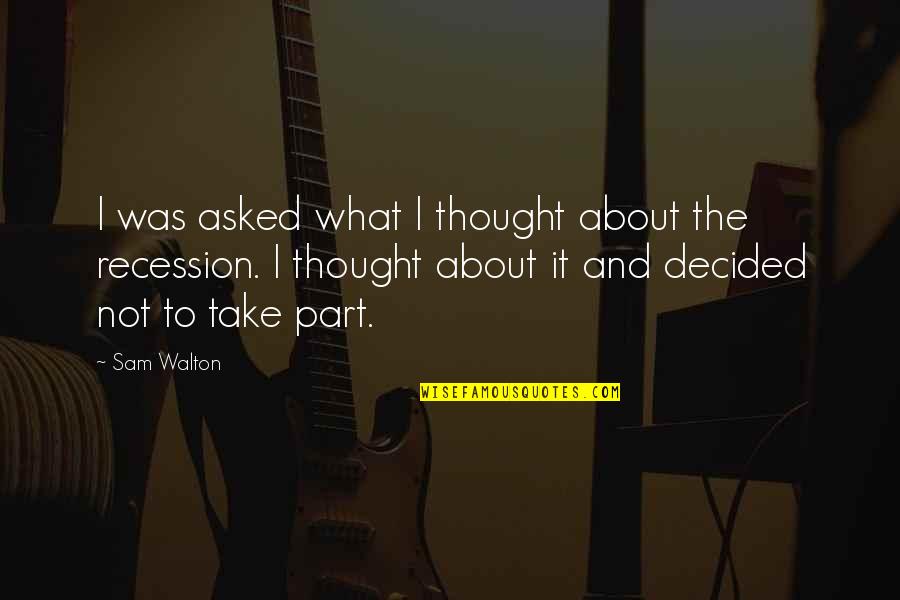Take Quotes By Sam Walton: I was asked what I thought about the Take Quotes By Sam Walton: I was asked what I thought about the