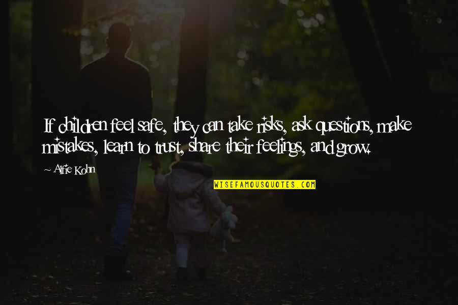 Take Risks Quotes By Alfie Kohn: If children feel safe, they can take risks, Take Risks Quotes By Alfie Kohn: If children feel safe, they can take risks,