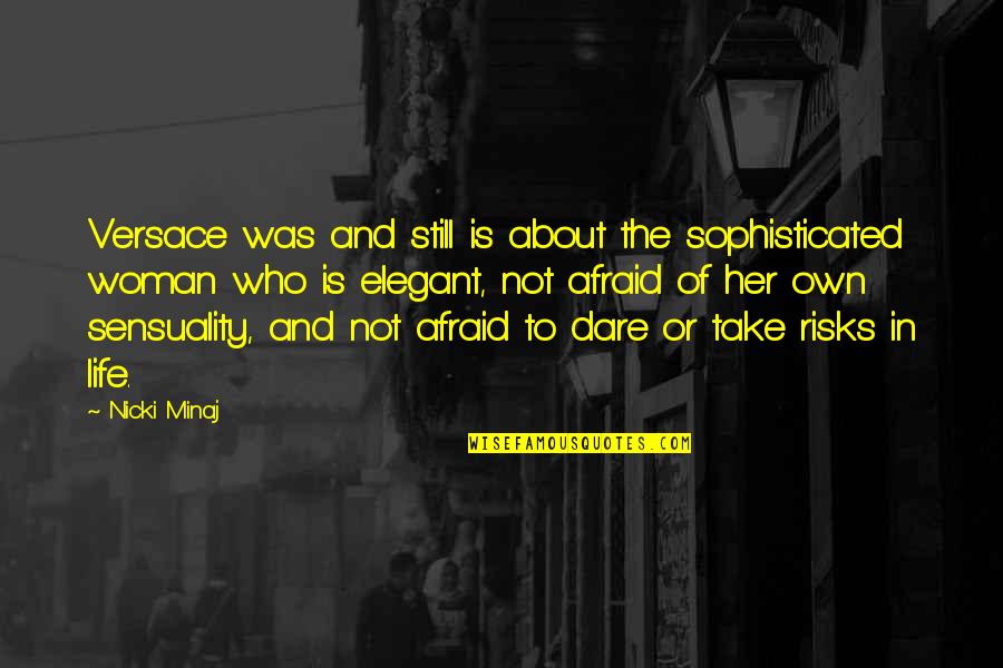 Take Risks Quotes By Nicki Minaj: Versace was and still is about the sophisticated Take Risks Quotes By Nicki Minaj: Versace was and still is about the sophisticated