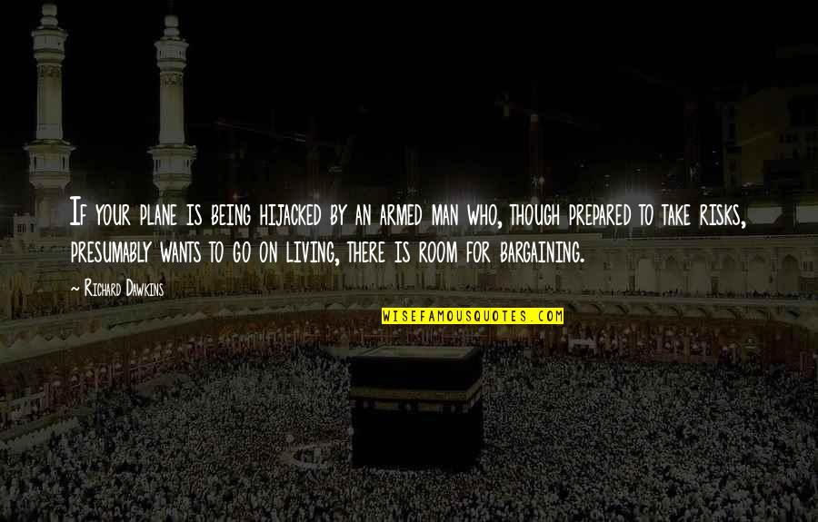 Take Risks Quotes By Richard Dawkins: If your plane is being hijacked by an Take Risks Quotes By Richard Dawkins: If your plane is being hijacked by an