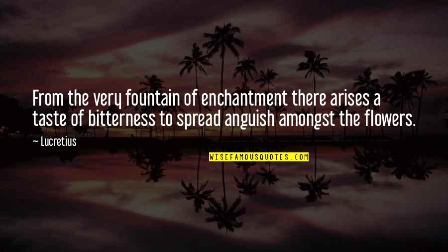 Take Some Medication Quotes By Lucretius: From the very fountain of enchantment there arises