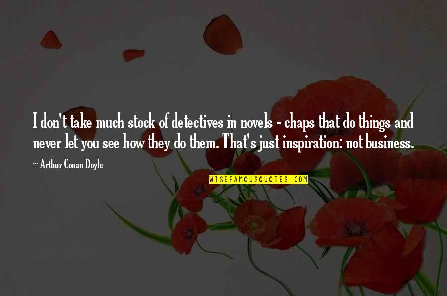 Take Stock Quotes By Arthur Conan Doyle: I don't take much stock of detectives in Take Stock Quotes By Arthur Conan Doyle: I don't take much stock of detectives in