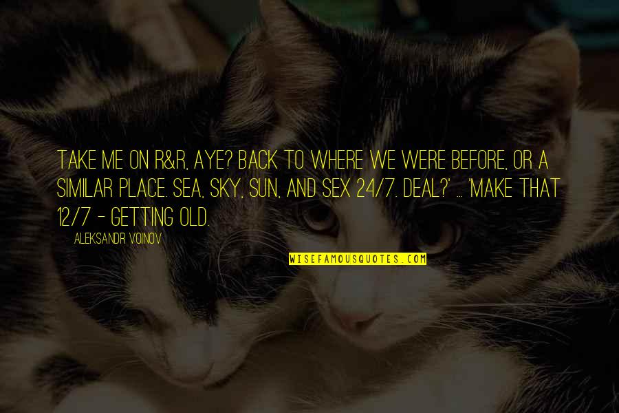 Take That Back Quotes By Aleksandr Voinov: Take me on R&R, aye? Back to where