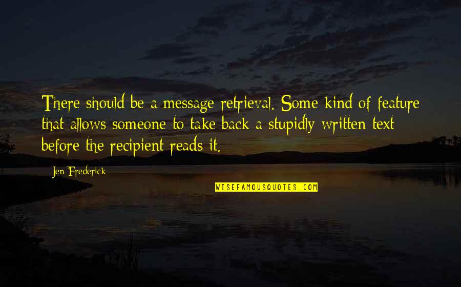 Take That Back Quotes By Jen Frederick: There should be a message retrieval. Some kind