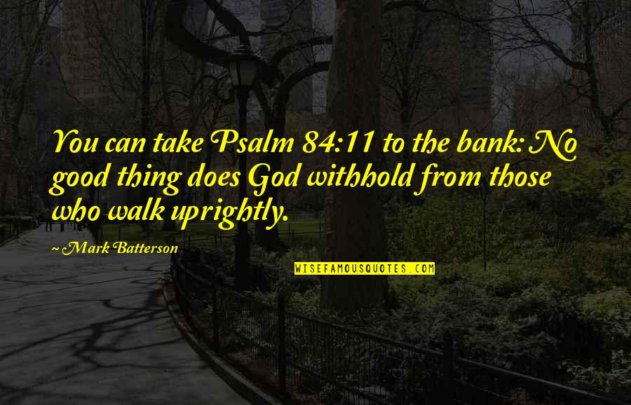 Take That To The Bank Quotes By Mark Batterson: You can take Psalm 84:11 to the bank:
