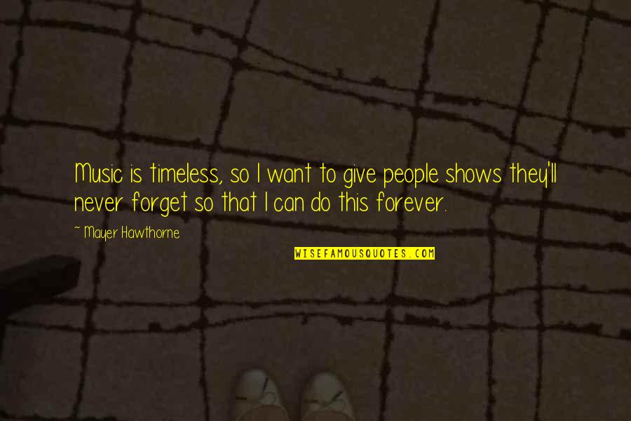 Take The Higher Road Quotes By Mayer Hawthorne: Music is timeless, so I want to give