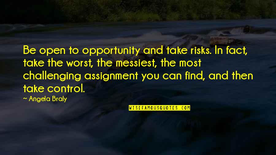 Take The Opportunity Quotes By Angela Braly: Be open to opportunity and take risks. In