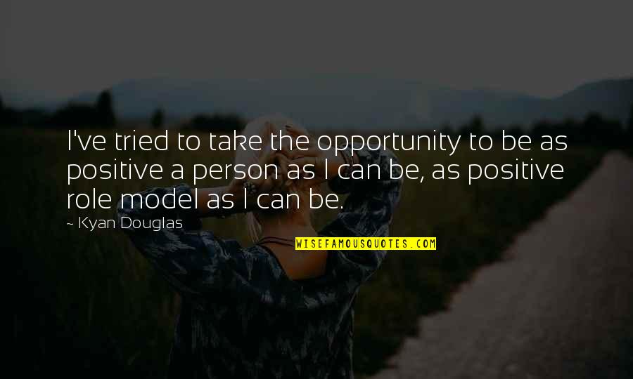 Take The Opportunity Quotes By Kyan Douglas: I've tried to take the opportunity to be