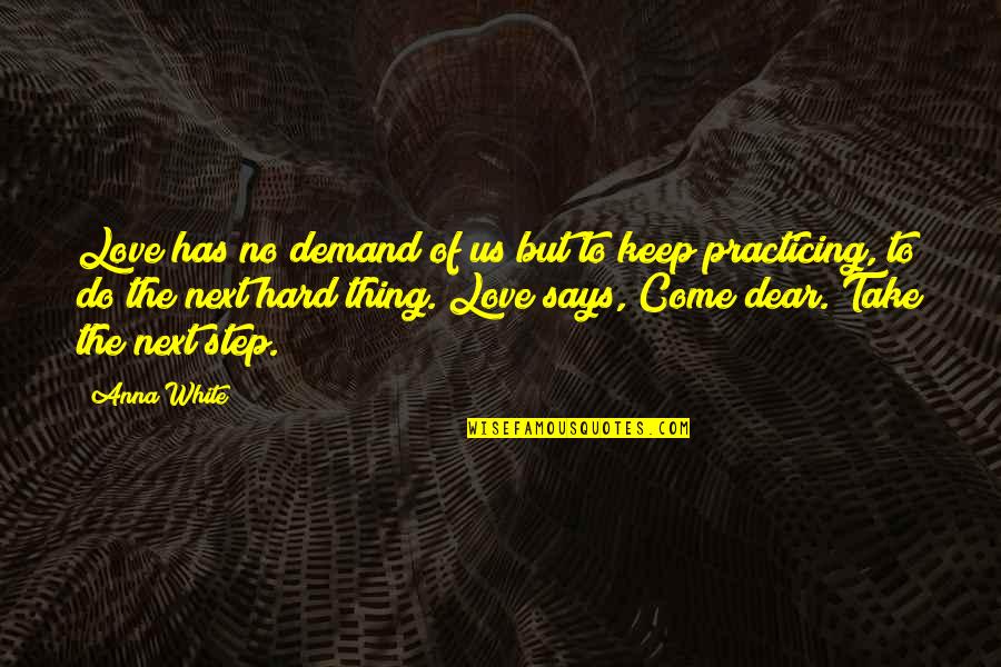 Take The Risk Love Quotes By Anna White: Love has no demand of us but to
