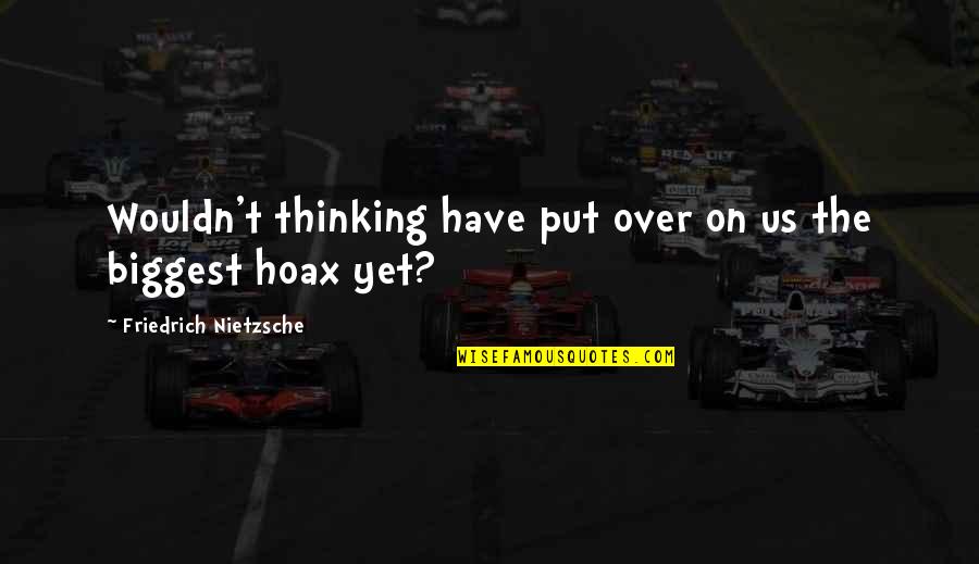 Take The Risk Love Quotes By Friedrich Nietzsche: Wouldn't thinking have put over on us the Take The Risk Love Quotes By Friedrich Nietzsche: Wouldn't thinking have put over on us the
