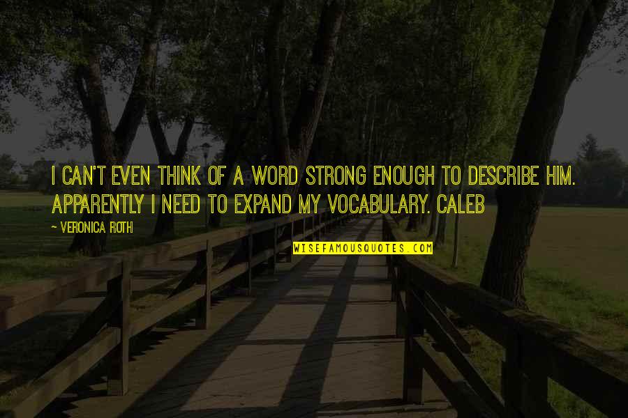 Take The Risk Love Quotes By Veronica Roth: I can't even think of a word strong Take The Risk Love Quotes By Veronica Roth: I can't even think of a word strong