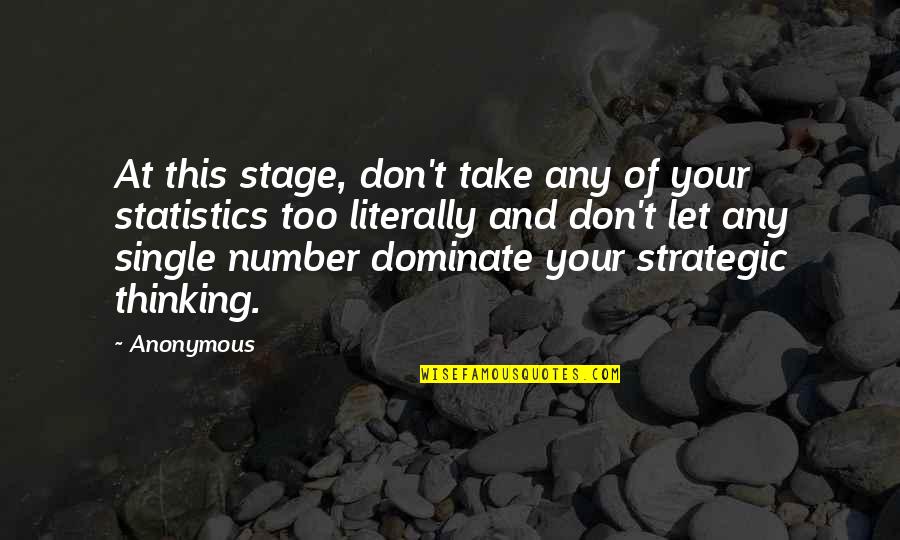 Take The Stage Quotes By Anonymous: At this stage, don't take any of your