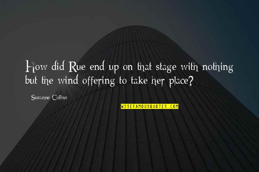 Take The Stage Quotes By Suzanne Collins: How did Rue end up on that stage
