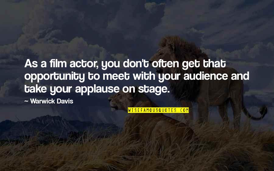 Take The Stage Quotes By Warwick Davis: As a film actor, you don't often get