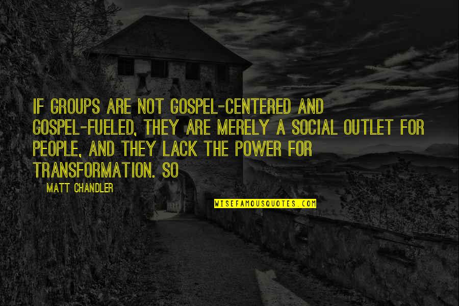 Take The Stairs Quotes By Matt Chandler: If groups are not gospel-centered and gospel-fueled, they Take The Stairs Quotes By Matt Chandler: If groups are not gospel-centered and gospel-fueled, they