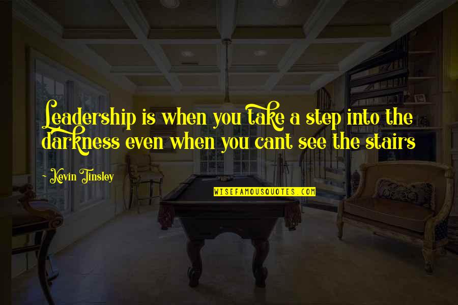 Take The Step Quotes By Kevin Tinsley: Leadership is when you take a step into Take The Step Quotes By Kevin Tinsley: Leadership is when you take a step into